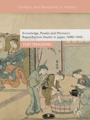 cover image of Knowledge, Power, and Women's Reproductive Health in Japan, 1690–1945